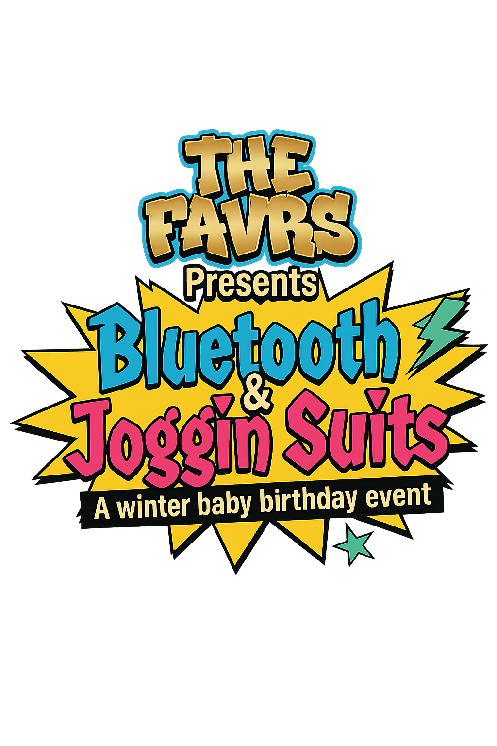 The Favrs Presents Bluetooth & Joggin Suits - A Winter Baby Birthday Event
